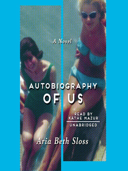 Title details for Autobiography of Us by Aria Beth Sloss - Available